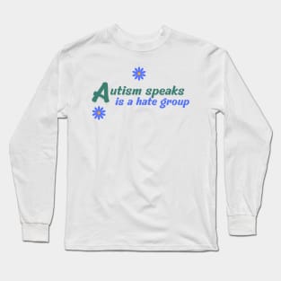 autism speaks is a hate group Long Sleeve T-Shirt